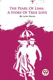 The Pearl Of Lima: A Story Of True Love By Verne, Jules