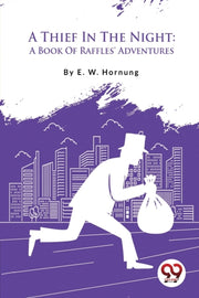A Thief In The Night: A Book Of Raffles' By Hornung, E. W.