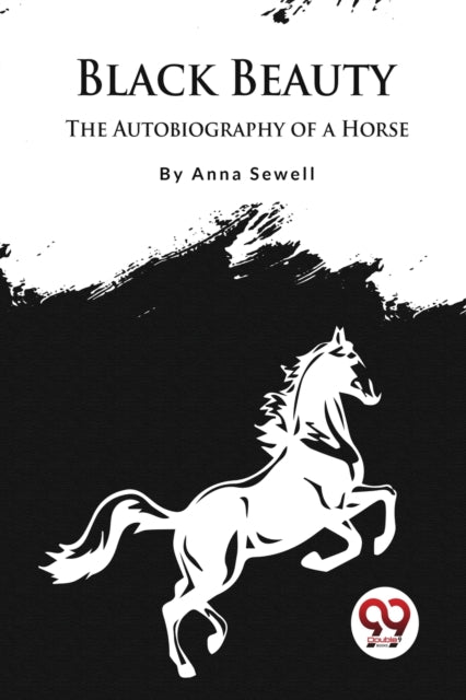 Black Beauty : The Autobiography Of A Ho By Sewell, Anna