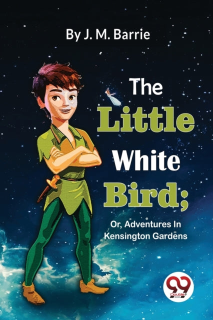 The Little White Bird  Or, Adventures In