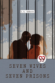 Seven Wives & Seven Prisons