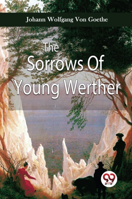 The Sorrows Of Young Werther By Von Goethe, Johann W