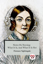 Notes On Nursing What It Is & What It Is