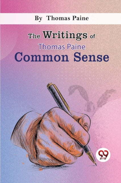 The Writings Of Thomas Paine Common Sens