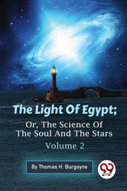 The Light Of Egypt  Or, The Science Of T By Burgoyne, Thomas H.