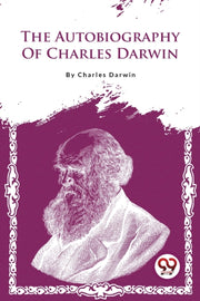 The Autobiography Of Charles Darwin By Darwin, Charles