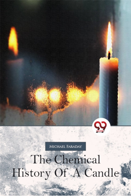 Chemical History Of A Candle By Faraday, Michael