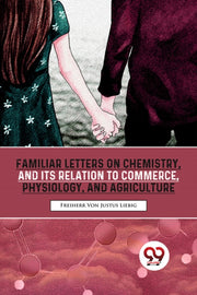 Familiar Letters On Chemistry & Its Rela