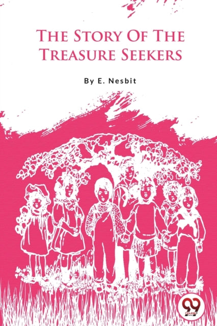 The Story Of The Treasure Seekers By Nesbit, E.