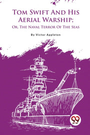 Tom Swift And His Aerial Warship  Or, Th By Appleton, Victor