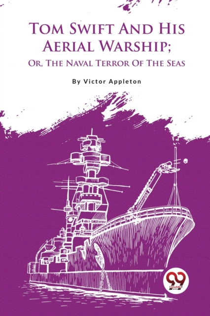 Tom Swift And His Aerial Warship  Or, Th By Appleton, Victor