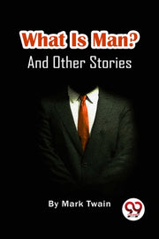 What Is Man & Other Stories