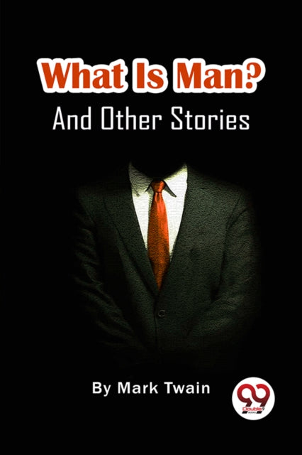 What Is Man & Other Stories