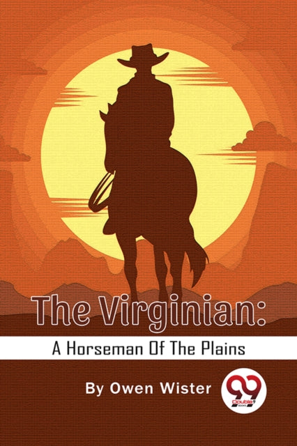 Virginian A Horseman Of The Plains By Wister, Owen