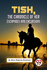 Tish The Chronicle Of Her Escapades & Ex By Rinehart, Mary Rober