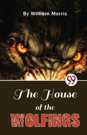 The House Of The Wolfings By Morris, William
