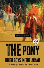 The Pony Rider Boys In The Alkali  Or,fi By Patchin, Frank Gee