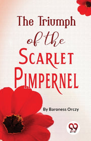The Triumph Of The Scarlet Pimpernel By Orczy, Baroness