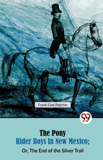 The Pony Rider Boys In New Mexico  Or, T By Patchin, Frank Gee