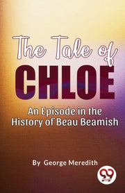 The Tale Of Chloe: An Episode In The His By Meredith, George