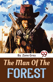 The Man Of The Forest By Grey, Zane