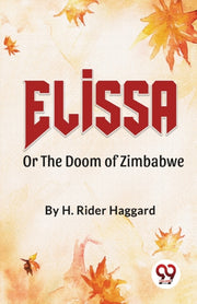 Elissaor The Doom Of Zimbabwe By Haggard, H. Rider