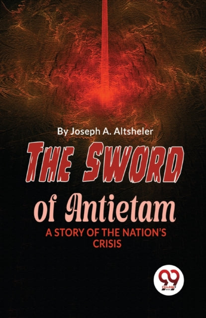 The Sword Of Antietam A Story Of The Nat