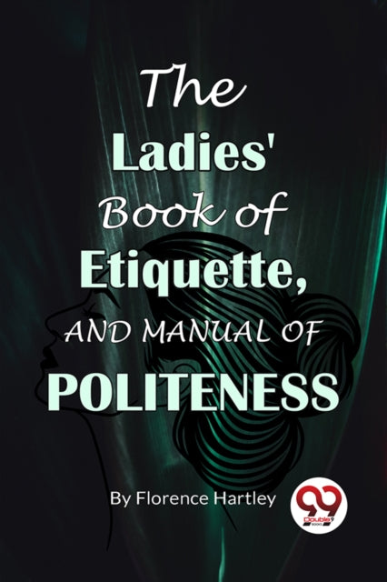 Ladies Book Of Etiquette & Manual Of Pol By Hartley, Florence