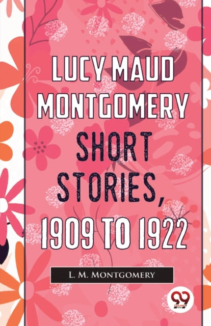 Lucy Maud Montgomery Short Stories, 1909