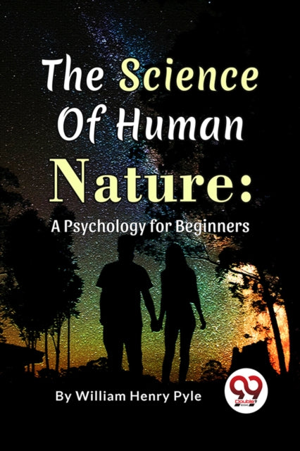 Science Of Human Nature A Psychology For By Pyle, William Henry