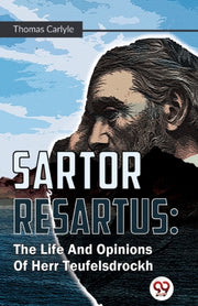 Sartor Resartus : The Life And Opinions By Carlyle, Thomas