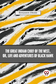Great Indian Chief Of The West Or Life & By Drake, Benjamin