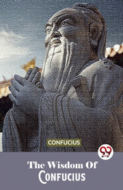 The Wisdom Of Confucius By ,confucius