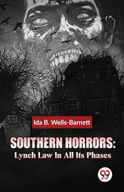Southern Horrors: Lynch Law In All Its P By Wells-barnett, Ida B