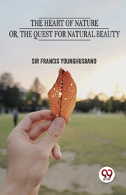 The Heart Of Nature  Or The Quest For Na By Younghusband, Sir Fr