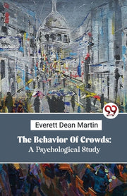 The Behavior Of Crowds: A Psychological