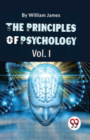 The Principles Of Psychology (volume I) By James, William