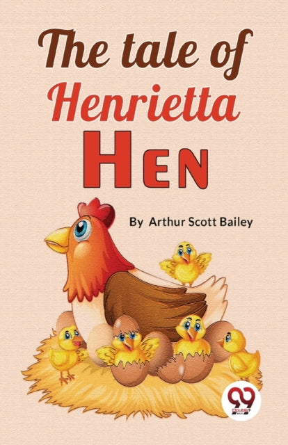 The Tale Of Henrietta Hen By Bailey, Arthur Scott