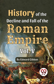 History Of The Decline And Fall Of The R By Gibbon, Edward
