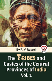 The Tribes And Castes Of The Central Pro