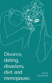 Divorce, Dating, Disasters, Diet And Men