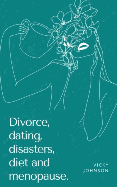 Divorce, Dating, Disasters, Diet And Men