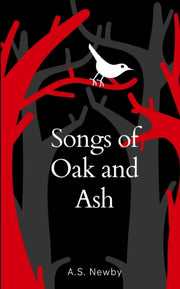 Songs Of Oak And Ash By Newby, A.s.