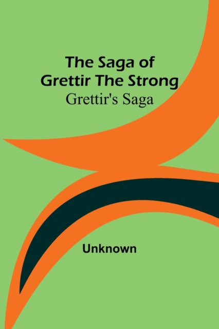 Saga Of Grettir The Strong: Grettir'