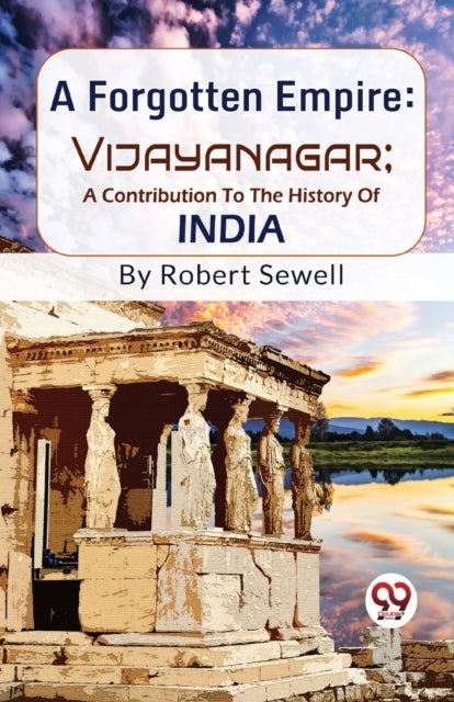 A Forgotten Empire: Vijayanagar  A Contr