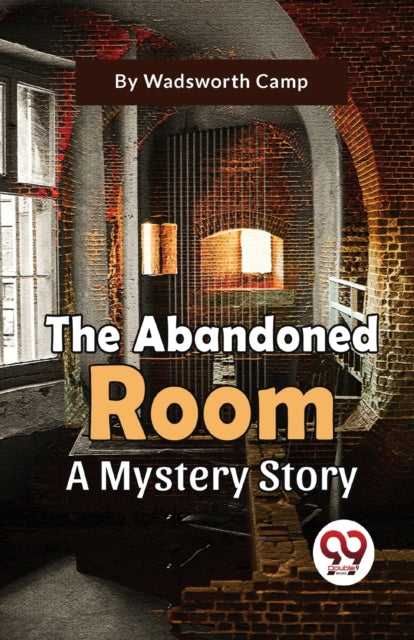 The Abandoned Room A Mystery Story By Camp, Wadsworth