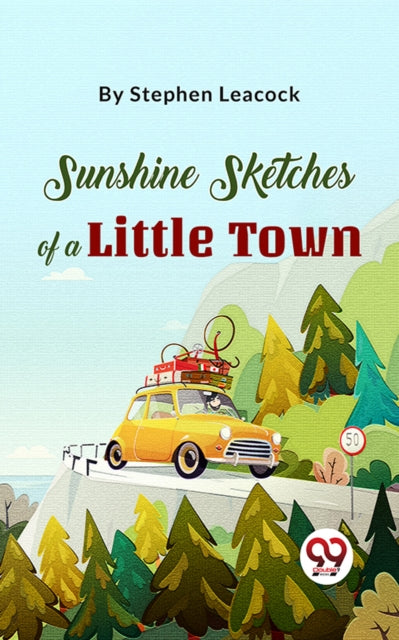 Sunshine Sketches Of A Little Town By Leacock, Stephen