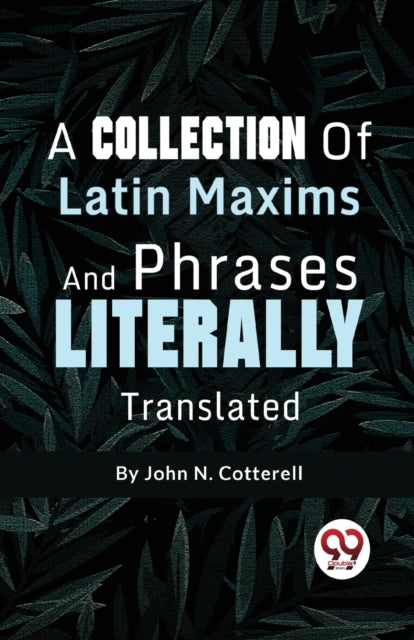 A Collection Of Latin Maxims And Phrases