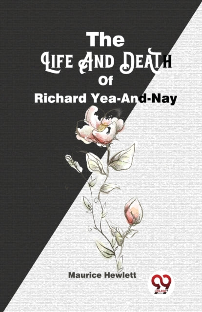 The Life And Death Of Richard Yea-and-na