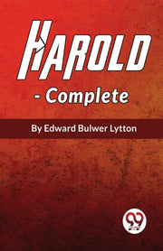 Harold The Last Of The Saxon Kings, Comp By Bulwer, Lytton Edwar